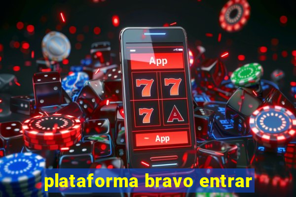 plataforma bravo entrar